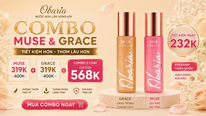 Combo Muse & Grace chỉ 568.000đ, tiết kiệm 232.000đ, freeship toàn quốc, giao hàng kín đáo